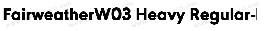 FairweatherW03 Heavy Regular字体转换